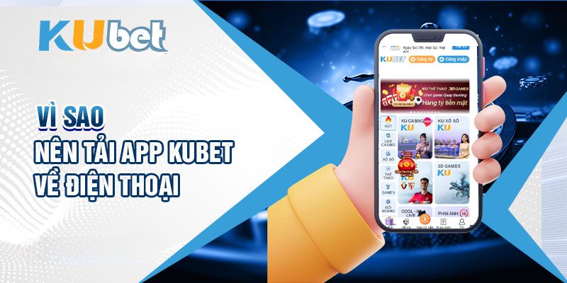 Khám phá phiên bản mới khi tải app kubet